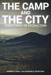 The camp and the city. Territories of extraction - Librerie.coop The camp and the city. Territories of extraction - Librerie.coop