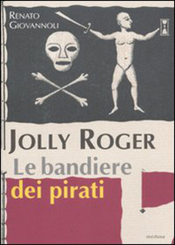 Jolly Roger. Le bandiere dei pirati - Librerie.coop Jolly Roger. Le bandiere dei pirati - Librerie.coop