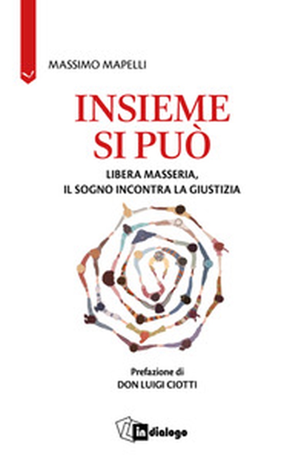 Insieme si può. Libera Masseria, il sogno incontra la giustizia - Librerie.coop Insieme si può. Libera Masseria, il sogno incontra la giustizia - Librerie.coop