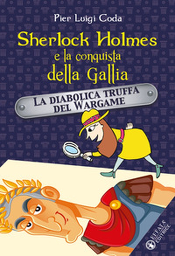 Sherlock Holmes e la conquista della Gallia. La diabolica truffa del Wargame - Librerie.coop Sherlock Holmes e la conquista della Gallia. La diabolica truffa del Wargame - Librerie.coop