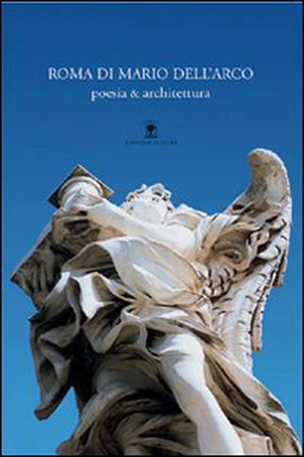 Roma di Mario Dell'Arco. Poesia & architettura - Librerie.coop Roma di Mario Dell'Arco. Poesia & architettura - Librerie.coop