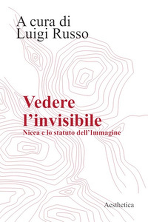 Vedere l'invisibile. Nicea e lo statuto dell'immagine - Librerie.coop Vedere l'invisibile. Nicea e lo statuto dell'immagine - Librerie.coop