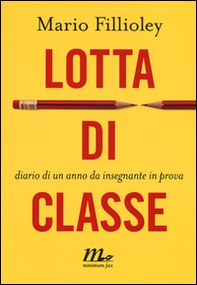 Lotta di classe. Diario di un anno da insegnante in prova - Librerie.coop Lotta di classe. Diario di un anno da insegnante in prova - Librerie.coop