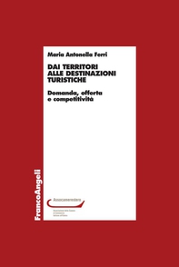 Dai territori alle destinazioni turistiche Domanda, offerta e competitività - Librerie.coop Dai territori alle destinazioni turistiche Domanda, offerta e competitività - Librerie.coop