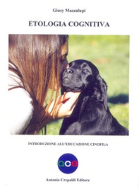 Etologia cognitiva. Introduzione all'educazione cinofila - Librerie.coop