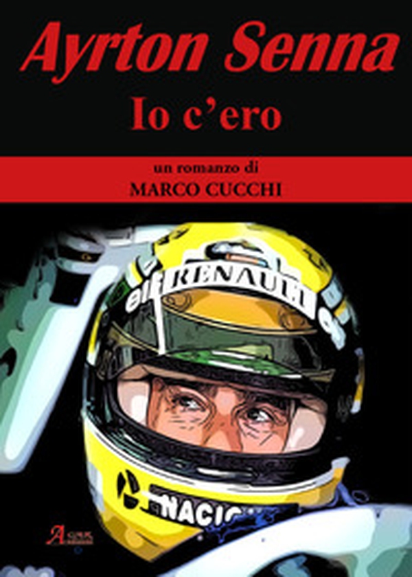 Ayrton Senna. Io c'ero - Librerie.coop Ayrton Senna. Io c'ero - Librerie.coop