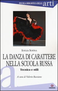 La danza di carattere nella scuola russa. Tecnica e stili - Librerie.coop