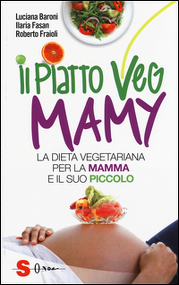 Il piatto veg mamy. La dieta vegetariana per la mamma e il suo piccolo - Librerie.coop Il piatto veg mamy. La dieta vegetariana per la mamma e il suo piccolo - Librerie.coop