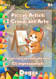 Piccoli artisti. I grandi dell'arte. Scopri l'arte un colore alla volta. Gli impressionisti - Vol. 3 - Librerie.coop