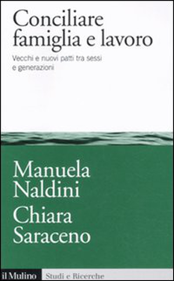 Conciliare famiglia e lavoro. Vecchi e nuovi patti tra sessi e generazioni - Librerie.coop Conciliare famiglia e lavoro. Vecchi e nuovi patti tra sessi e generazioni - Librerie.coop