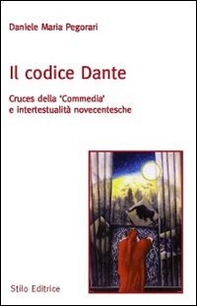 Il codice Dante. Cruces della «Commedia» e intertestualità novecentesche - Librerie.coop