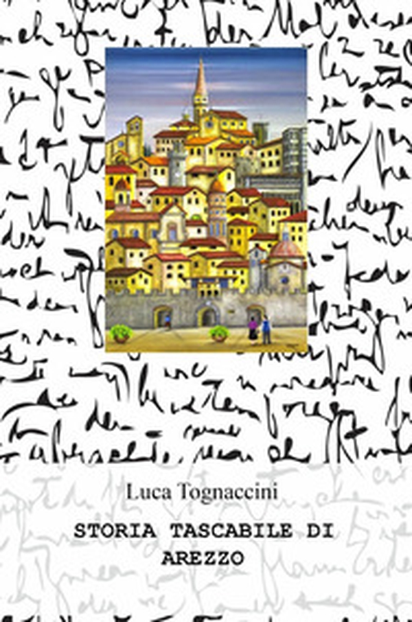 Storia tascabile di Arezzo - Librerie.coop Storia tascabile di Arezzo - Librerie.coop