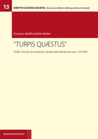 «Turpis quaestus». Profili criminali del meretricio all'alba della modernità (secc. XVI-XVII) - Librerie.coop