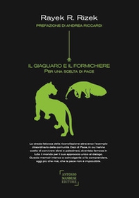 Il giaguaro e il formichiere. Per una scelta di pace - Librerie.coop