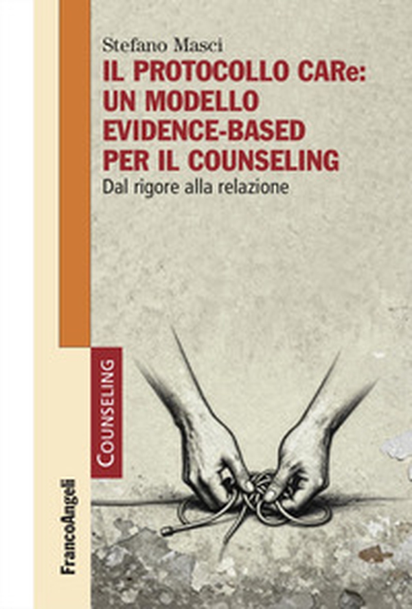 Il protocollo CARe: un modello evidence-based per il counseling. Dal rigore alla relazione - Librerie.coop