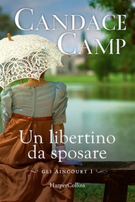 Un libertino da sposare. Gli Aincourt - Librerie.coop