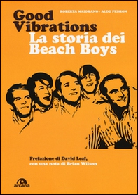 Good vibrations. La storia dei Beach Boys - Librerie.coop Good vibrations. La storia dei Beach Boys - Librerie.coop