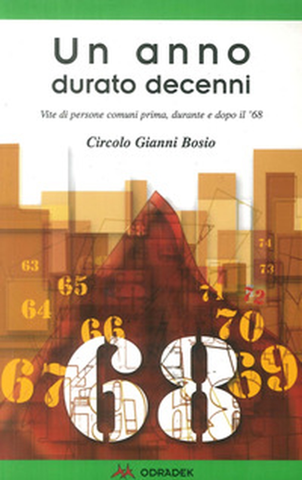 Un anno durato decenni. Vite di persone comuni prima, durante e dopo il '68 - Librerie.coop Un anno durato decenni. Vite di persone comuni prima, durante e dopo il '68 - Librerie.coop
