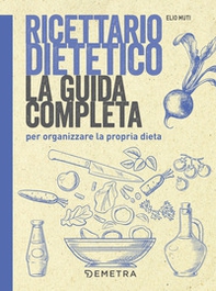 Ricettario dietetico. La guida completa per organizzare la propria dieta - Librerie.coop Ricettario dietetico. La guida completa per organizzare la propria dieta - Librerie.coop