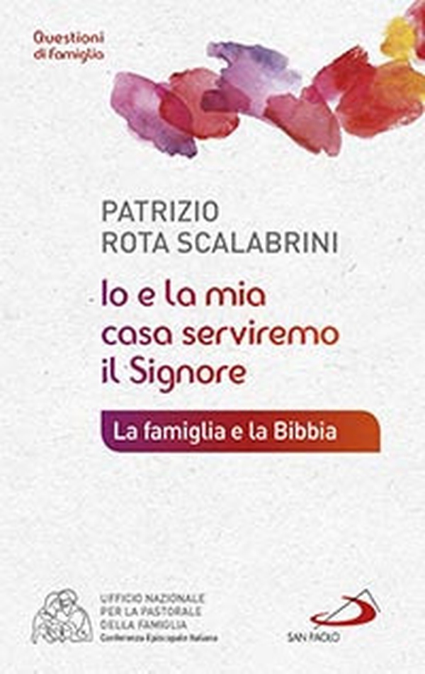 Io e la mia casa serviremo il Signore. La famiglia e la Bibbia - Librerie.coop Io e la mia casa serviremo il Signore. La famiglia e la Bibbia - Librerie.coop