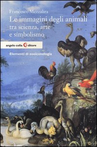 Le immagini degli animali tra scienza, arte e simbolismo. Elementi di zooiconologia - Librerie.coop