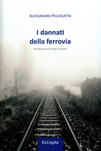 I dannati della ferrovia - Librerie.coop