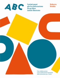 ABC. I primi passi per la realizzazione di un libro tattile illustrato - Librerie.coop