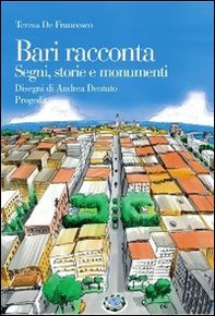 Bari racconta. Segni, storie e monumenti - Librerie.coop