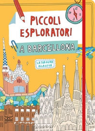 Piccoli esploratori a Barcellona. La tua guida alla città - Librerie.coop