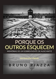 Porque os outros esquecem. Memórias de um sobrevivente de Auschwitz - Librerie.coop