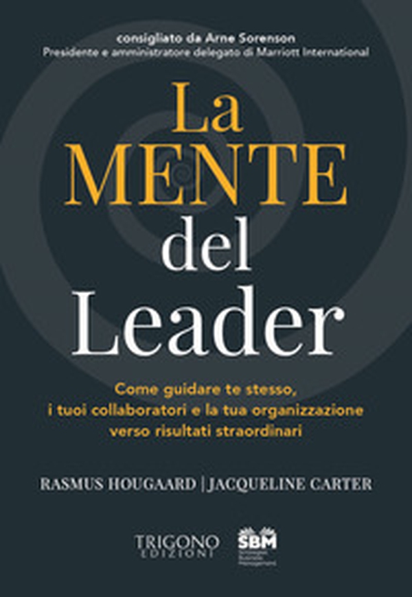 La mente del leader. Come guidare te stesso, i tuoi collaboratori e la tua organizzazione verso risultati straordinari - Librerie.coop La mente del leader. Come guidare te stesso, i tuoi collaboratori e la tua organizzazione verso risultati straordinari - Librerie.coop