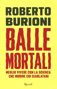 Balle mortali. Meglio vivere con la scienza che morire coi ciarlatani - Librerie.coop Balle mortali. Meglio vivere con la scienza che morire coi ciarlatani - Librerie.coop