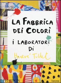 La fabbrica dei colori. I laboratori di Hervè Tullet - Librerie.coop