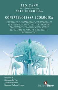 Consapevolezza ecologica. Conoscere e comprendere per affrontare al meglio la crisi climatica verso una transizione ecologica della mente per salvare il pianeta e noi stessi. L'ecopsicologia - Librerie.coop Consapevolezza ecologica. Conoscere e comprendere per affrontare al meglio la crisi climatica verso una transizione ecologica della mente per salvare il pianeta e noi stessi. L'ecopsicologia - Librerie.coop
