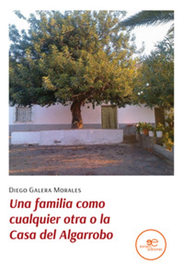 Una familia como cualquier otra o la Casa del Algarrobo - Librerie.coop Una familia como cualquier otra o la Casa del Algarrobo - Librerie.coop