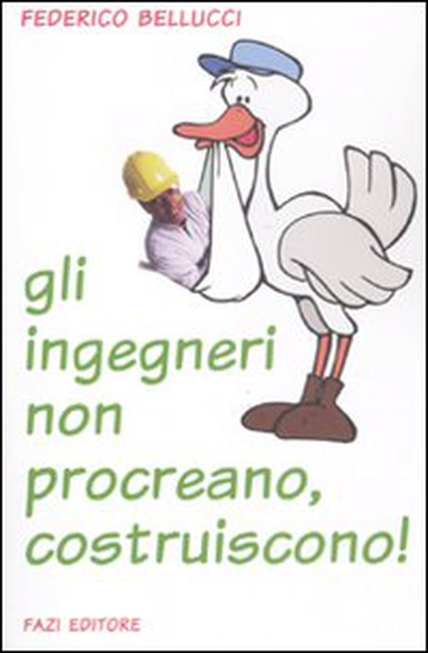 Gli ingegneri non procreano, costruiscono! - Librerie.coop Gli ingegneri non procreano, costruiscono! - Librerie.coop
