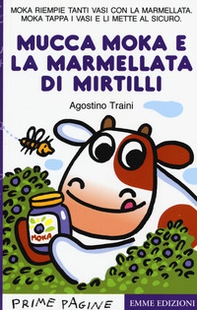 La mucca Moka e la marmellata di mirtilli. Stampatello maiuscolo - Librerie.coop