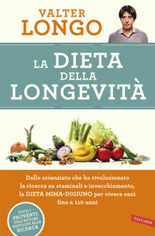 La dieta della longevità. Dallo scienziato che ha rivoluzionato la ricerca su staminali e invecchiamento, la dieta mima-digiuno per vivere sani fino a 110 anni - Librerie.coop La dieta della longevità. Dallo scienziato che ha rivoluzionato la ricerca su staminali e invecchiamento, la dieta mima-digiuno per vivere sani fino a 110 anni - Librerie.coop