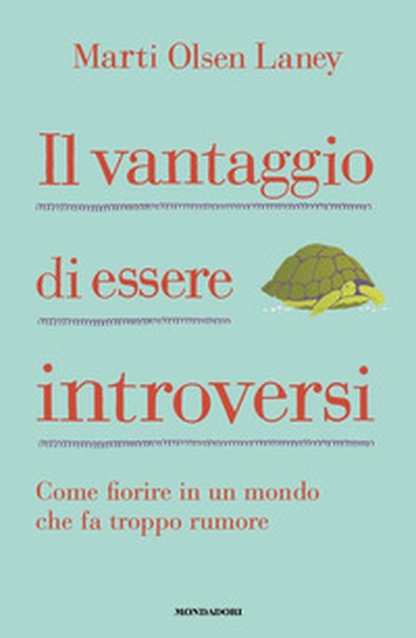 Il vantaggio di essere introversi. Come fiorire in un mondo che fa troppo rumore - Librerie.coop Il vantaggio di essere introversi. Come fiorire in un mondo che fa troppo rumore - Librerie.coop