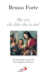 Ma voi, chi dite che io sia? In cammino con Gesù nel vangelo di Marco - Librerie.coop Ma voi, chi dite che io sia? In cammino con Gesù nel vangelo di Marco - Librerie.coop