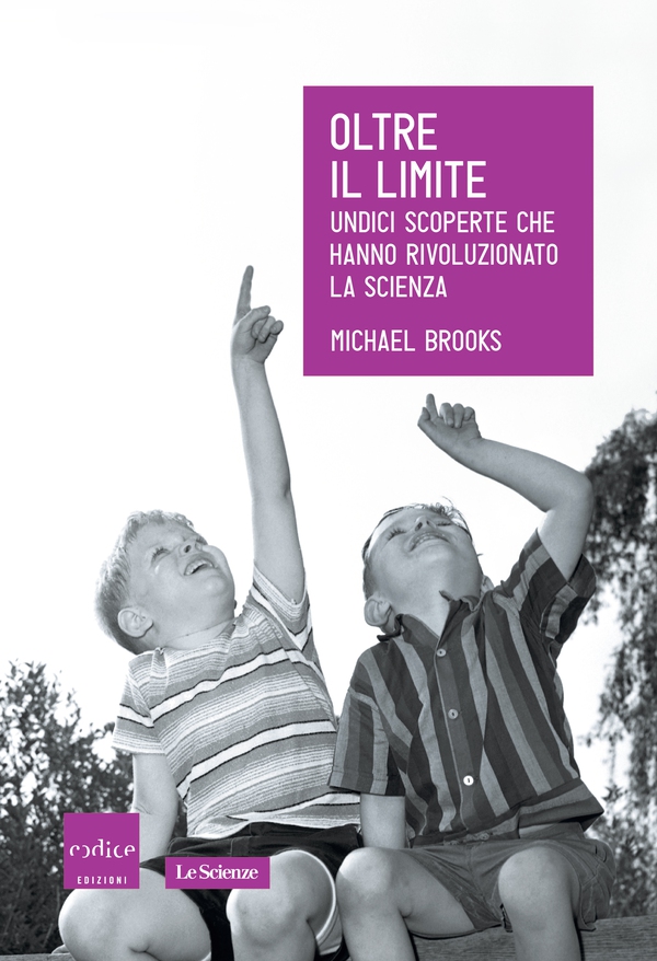 Oltre il limite. Undici scoperte che hanno rivoluzionato la scienza - Librerie.coop Oltre il limite. Undici scoperte che hanno rivoluzionato la scienza - Librerie.coop