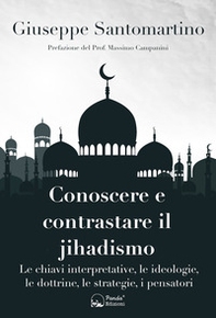 Conoscere e contrastare il jihadismo. Le chiavi interpretative, le ideologie, le dottrine, le strategie, i pensatori - Librerie.coop