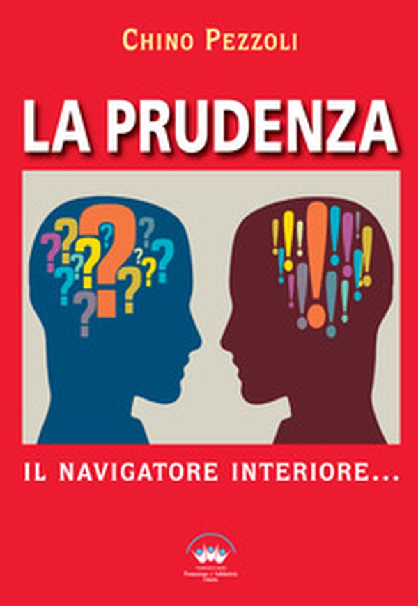 La prudenza. Il navigatore interiore - Librerie.coop La prudenza. Il navigatore interiore - Librerie.coop
