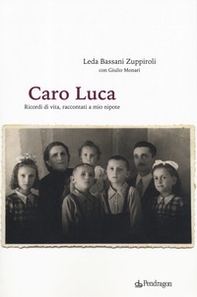 Caro Luca. Ricordi di vita, racconti a mio nipote - Librerie.coop
