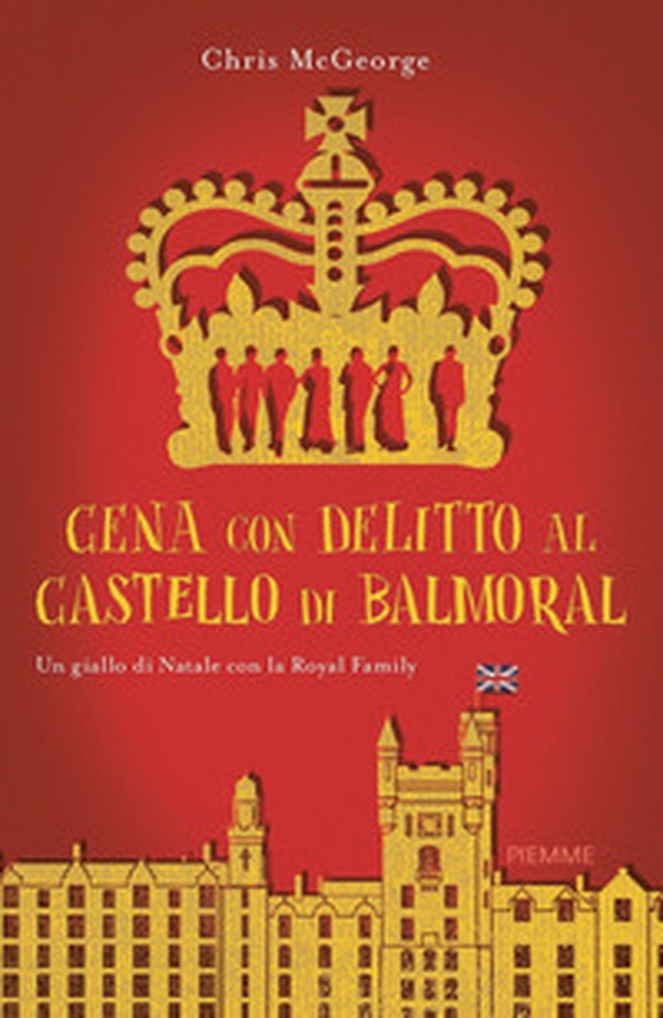 Cena con delitto al castello di Balmoral. Un giallo di Natale con la Royal Family - Librerie.coop Cena con delitto al castello di Balmoral. Un giallo di Natale con la Royal Family - Librerie.coop