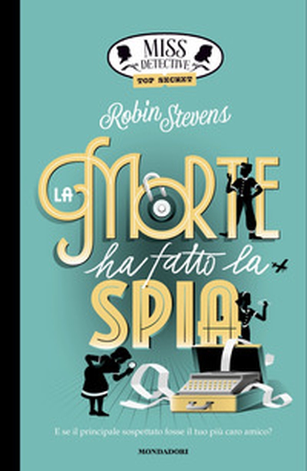 Top Secret. La morte ha fatto la spia. Miss Detective - Librerie.coop