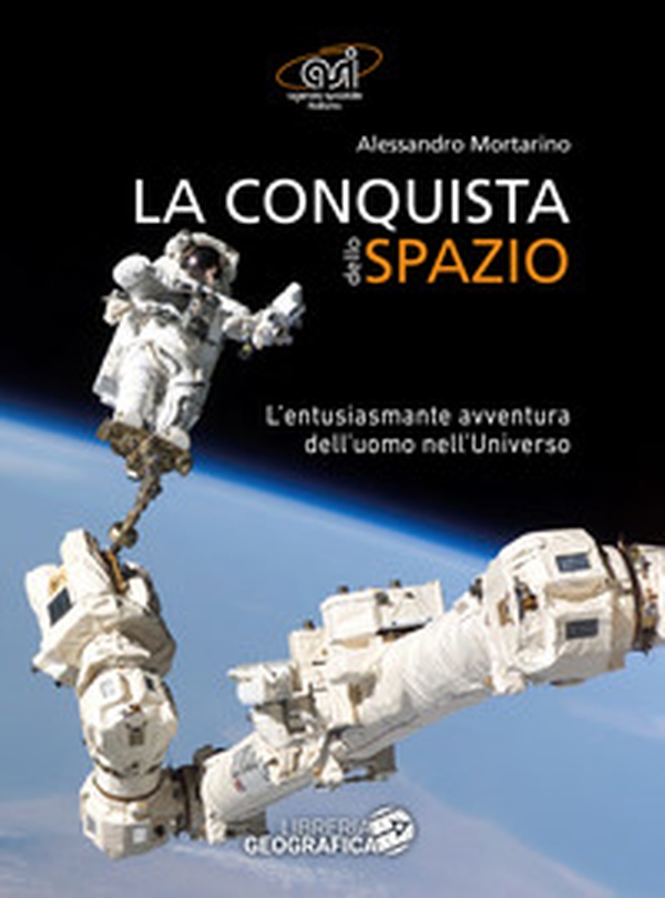 La conquista dello spazio. L'entusiasmante avventura dell'uomo nell'universo - Librerie.coop La conquista dello spazio. L'entusiasmante avventura dell'uomo nell'universo - Librerie.coop