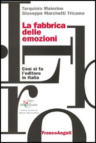 La fabbrica delle emozioni. Come si fa l'editore in Italia - Librerie.coop