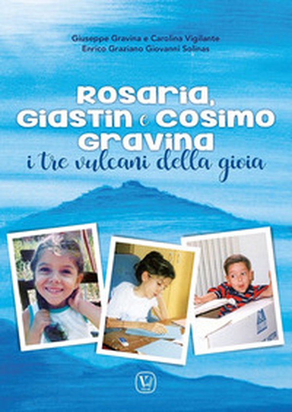 Rosaria, Giastin e Cosimo Gravina. I tre vulcani della gioia - Librerie.coop Rosaria, Giastin e Cosimo Gravina. I tre vulcani della gioia - Librerie.coop