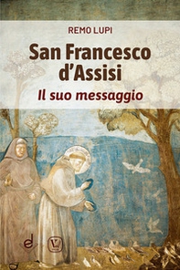 San Francesco d'Assisi. Il suo messaggio - Librerie.coop